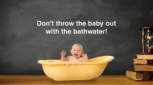 معنی throw the baby out with the bathwater و کاربرد آن 